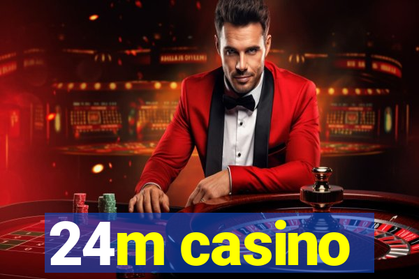 24m casino