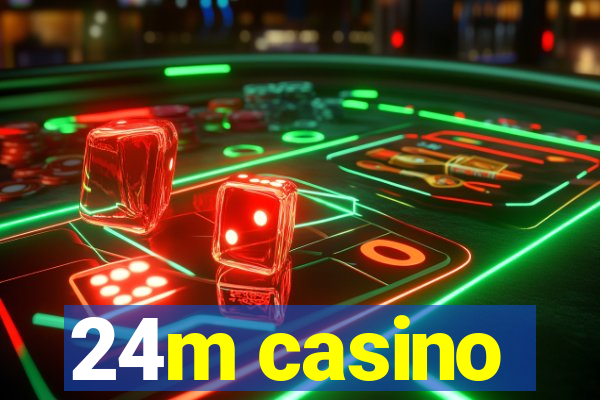 24m casino