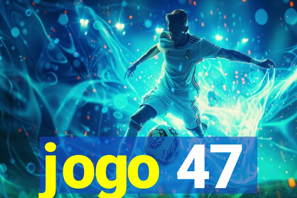 jogo 47