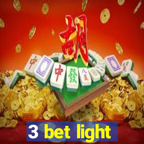 3 bet light