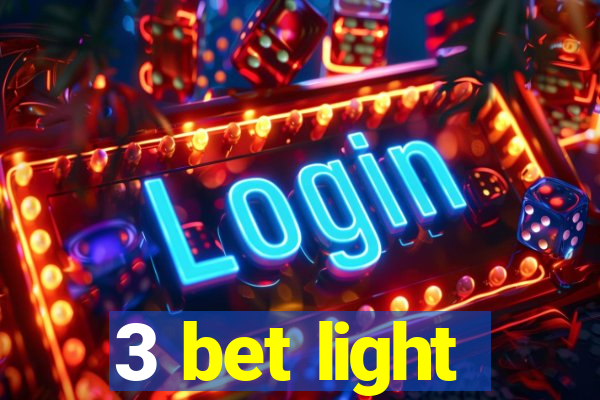 3 bet light