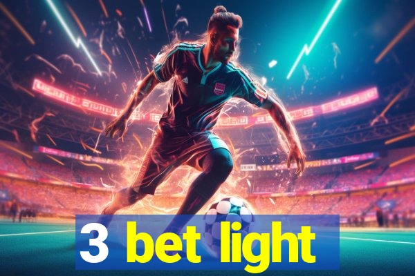 3 bet light