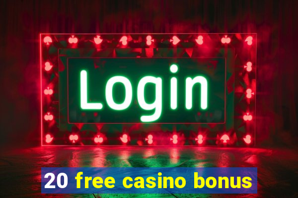 20 free casino bonus