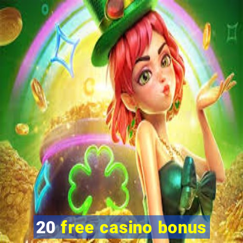 20 free casino bonus