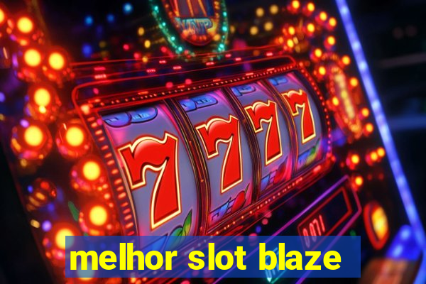 melhor slot blaze