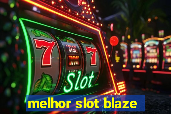 melhor slot blaze