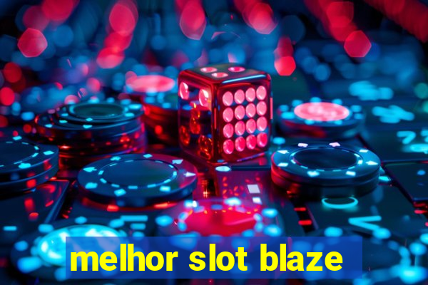 melhor slot blaze