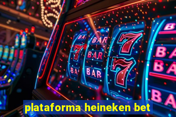 plataforma heineken bet