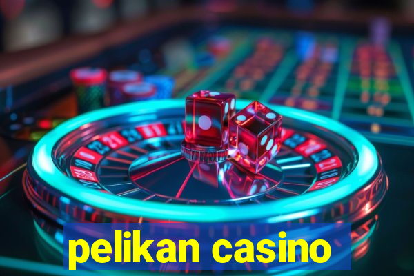 pelikan casino