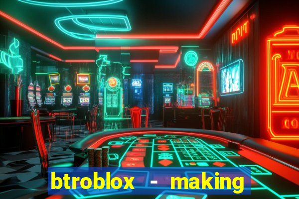 btroblox - making roblox better