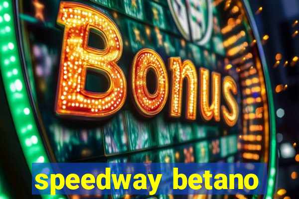 speedway betano