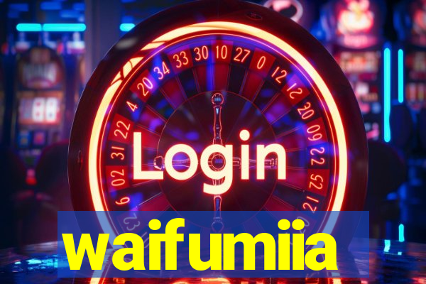 waifumiia