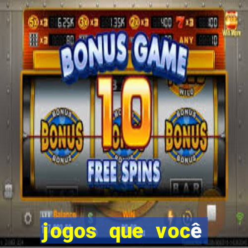 jogos que você ganha dinheiro jogando