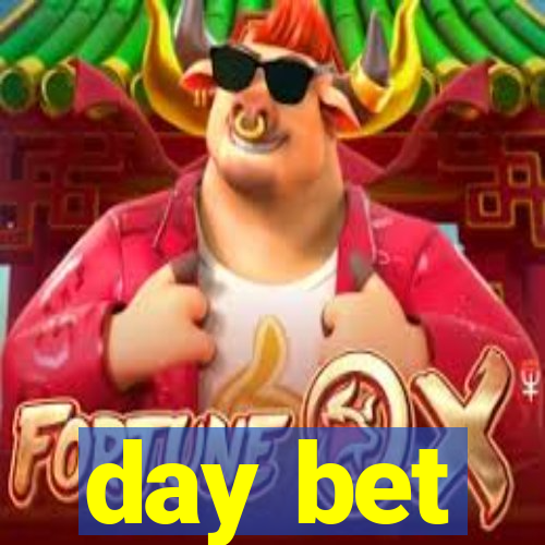 day bet