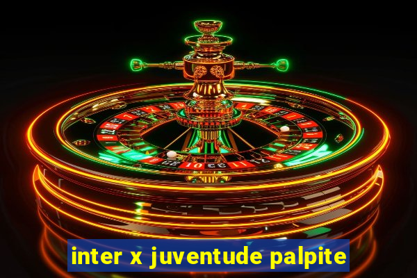 inter x juventude palpite