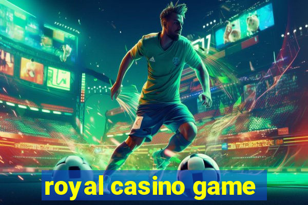 royal casino game