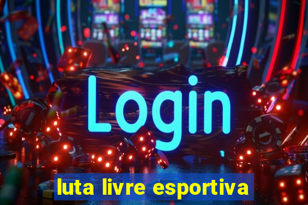 luta livre esportiva