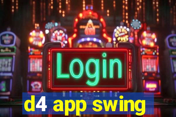 d4 app swing