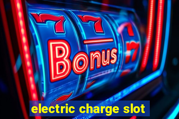 electric charge slot