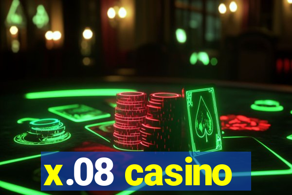 x.08 casino