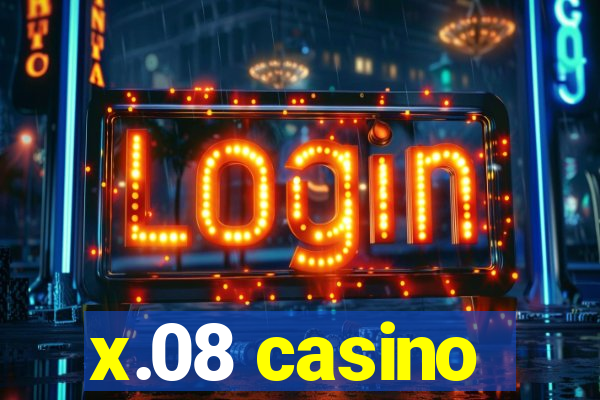 x.08 casino