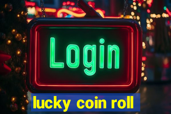 lucky coin roll