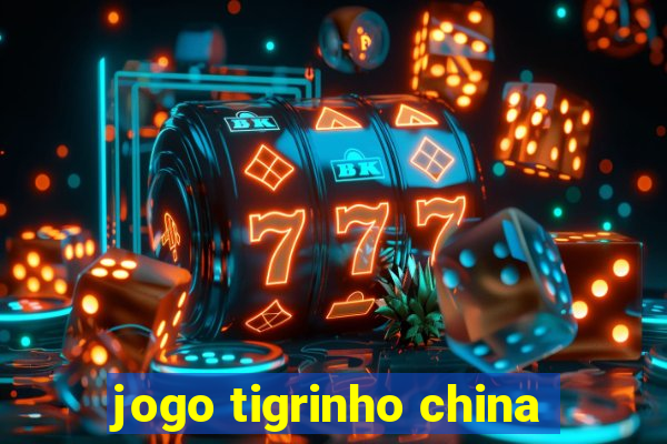 jogo tigrinho china