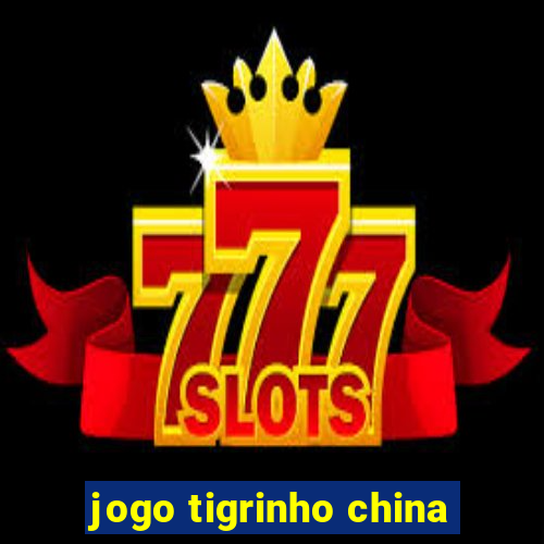 jogo tigrinho china