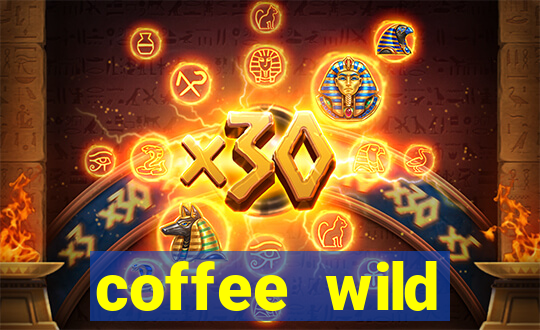 coffee wild powernudge slot