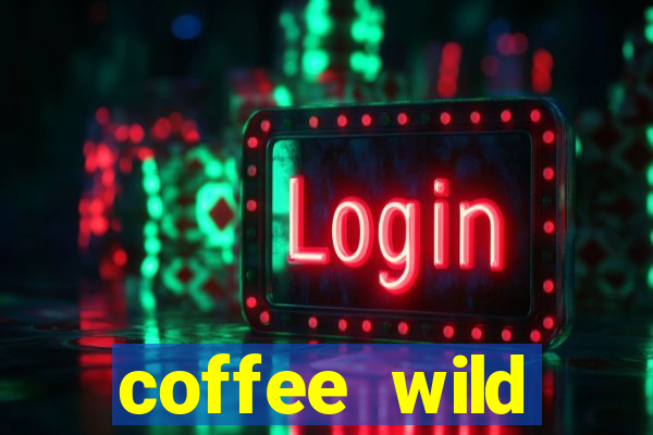 coffee wild powernudge slot