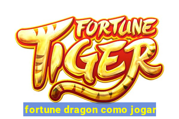 fortune dragon como jogar