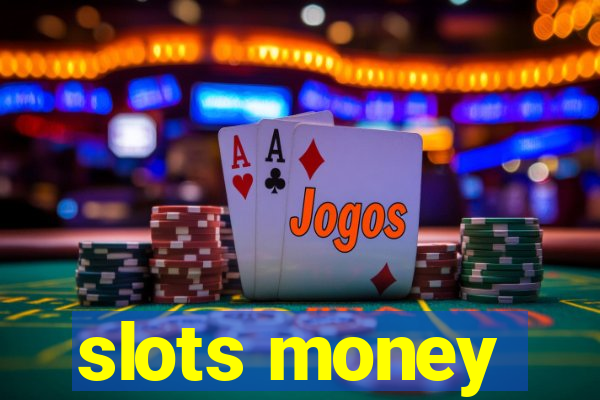 slots money