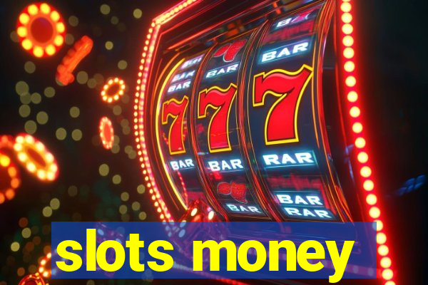 slots money