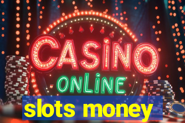 slots money