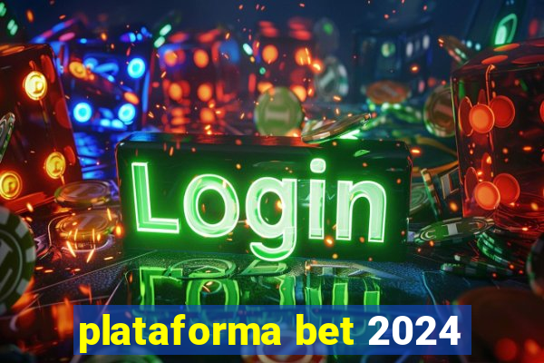 plataforma bet 2024