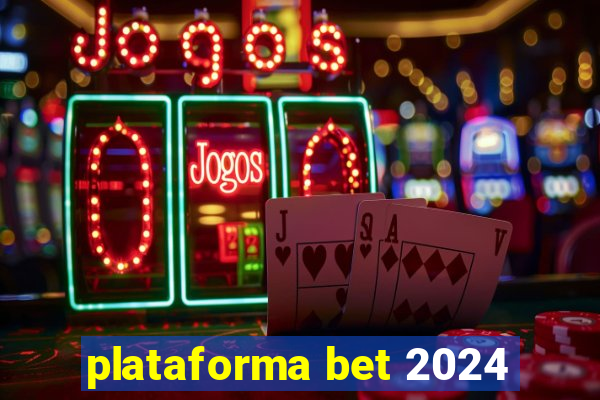 plataforma bet 2024