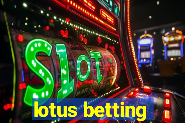 lotus betting