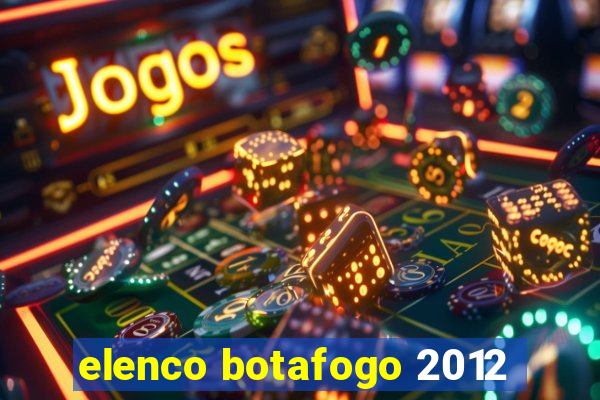 elenco botafogo 2012