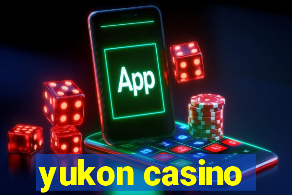 yukon casino