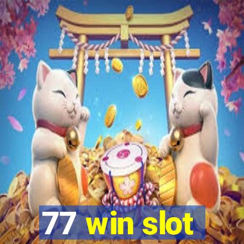 77 win slot