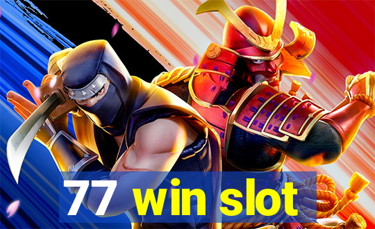 77 win slot