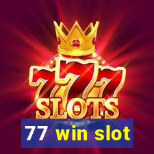 77 win slot