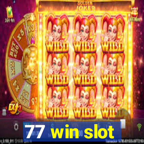 77 win slot