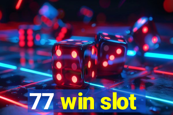 77 win slot