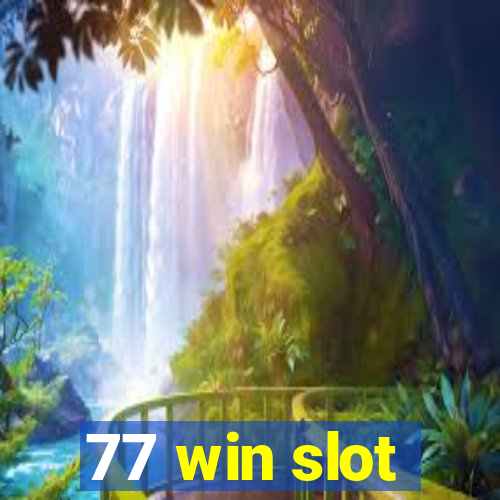 77 win slot