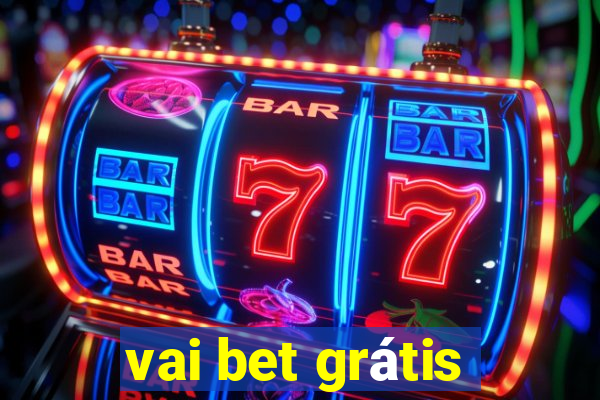 vai bet grátis