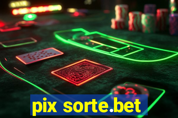 pix sorte.bet