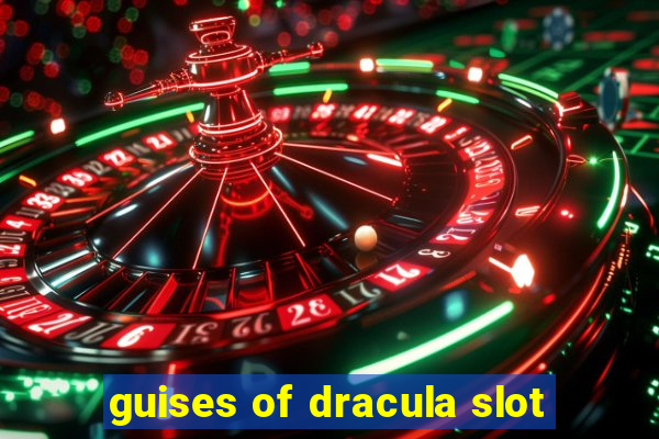 guises of dracula slot