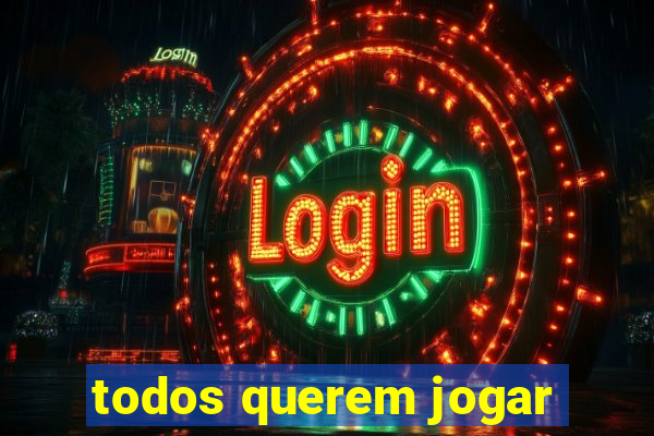 todos querem jogar