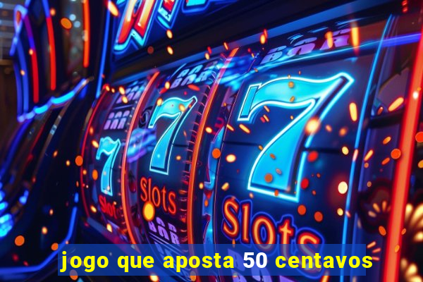 jogo que aposta 50 centavos